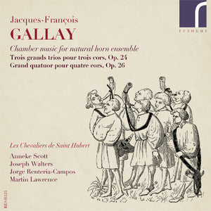 Jacques-François Gallay: Chamber Music for Natural Horn Ensemble